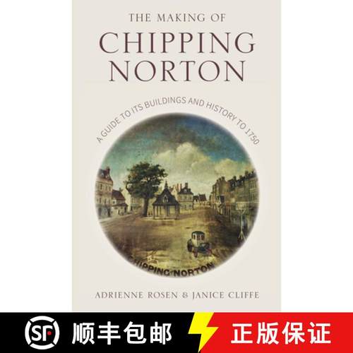 【3-4周达】The Making of Chipping Norton: A Guide to Its Buildings and History to 1750 [9780750981163]