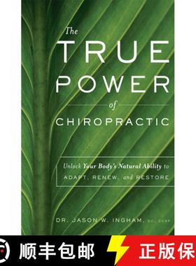 【3-4周达】The True Power Of Chiropractic : Unlock Your Body's Natural Ability to Adapt, Renew, and R... [9781642250381]