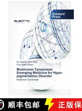 预订 Mushroom Tyrosinase: Emerging Medicine for Hypo-pigmentation Disorder [9786202315067]