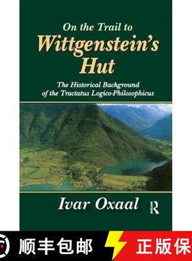 【3-4周达】On the Trail to Wittgenstein's Hut: The Historical Background of the Tractatus Logico-Phil... [9781138512764]