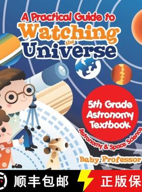 【3-4周达】A Practical Guide to Watching the Universe 5th Grade Astronomy Textbook | Astronomy & Spac... [9798869443229]