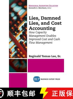 预订 Lies, Damned Lies, and Cost Accounting: How Capacity Management Enables Improved Cost and Cash F... [9781637423592]