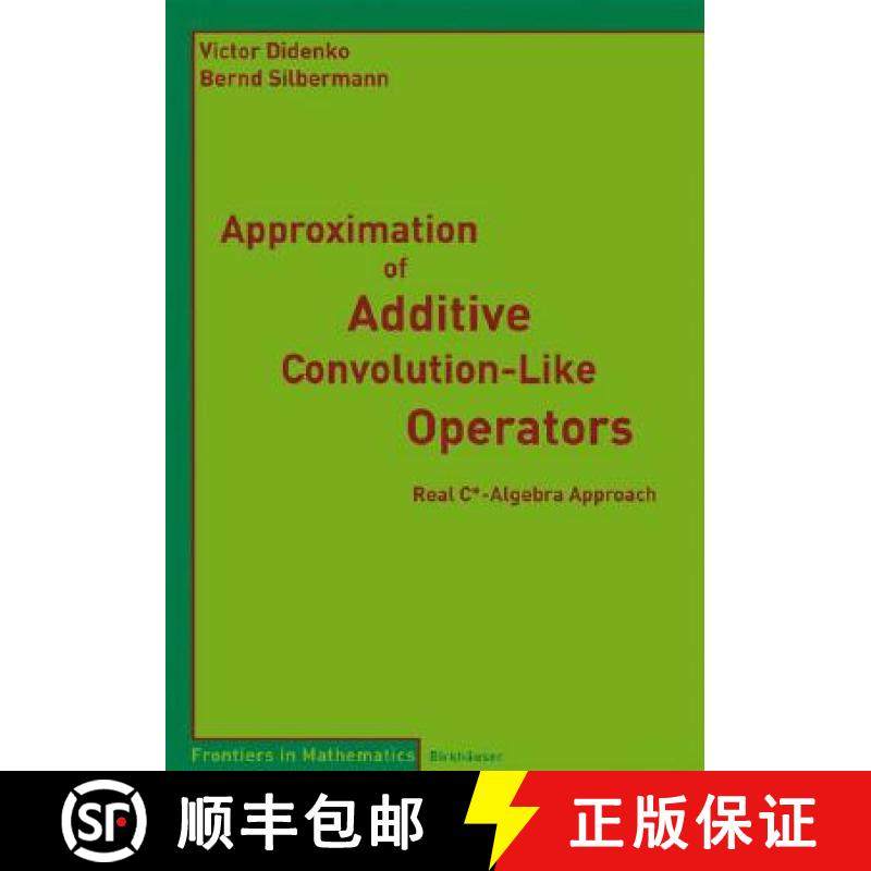 【3-4周达】Approximation of Additive Convolution-Like Operators : Real C*-Algebra Approach [9783764387501]