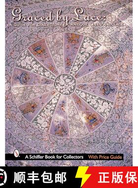 【3-4周达】Graced by Lace: A Guide for Collectors of Antique Linen and Lace: A Guide for Collectors o... [9780764312694]