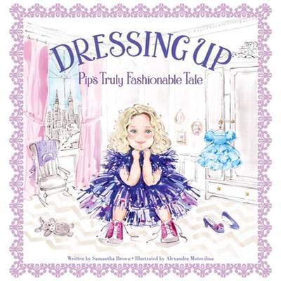 【4周达】Dressing Up: Pip's Truly Fashionable Tale [9781962202022]