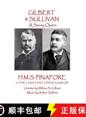 【3-4周达】W.S. Gilbert & Arthur Sullivan - H.M.S. Pinafore: or, The Lass That Loved A Sailor [9781785437229]