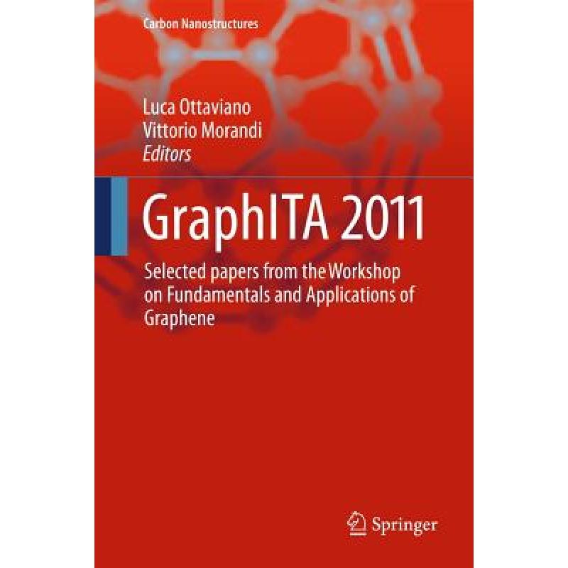 【4周达】GraphITA 2011 : Selected papers from the Workshop on Fundamentals and Applications of Graphene [9783642206436] 书籍/杂志/报纸 原版其它 原图主图