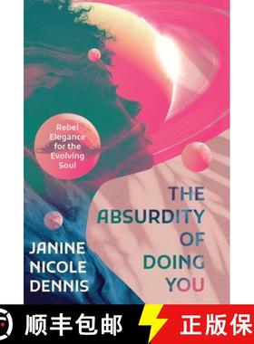 【3-4周达】The Absurdity of Doing You: Rebel Elegance for the Evolving Soul [9781639884933]