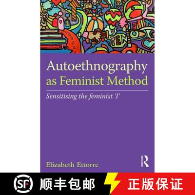 【3-4周达】精装 Autoethnography as Feminist Method : Sensitising the feminist 'I' [9781138647886]