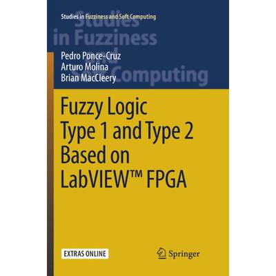 【4周达】Fuzzy Logic Type 1 and Type 2 Based on LabVIEW (TM) FPGA [9783319799902]