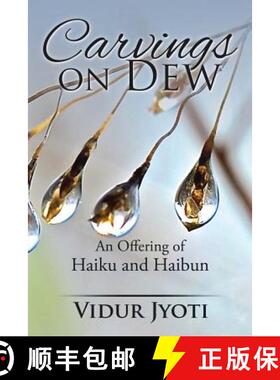 【3-4周达】Carvings on Dew: An Offering of Haiku and Haibun [9781482855531]