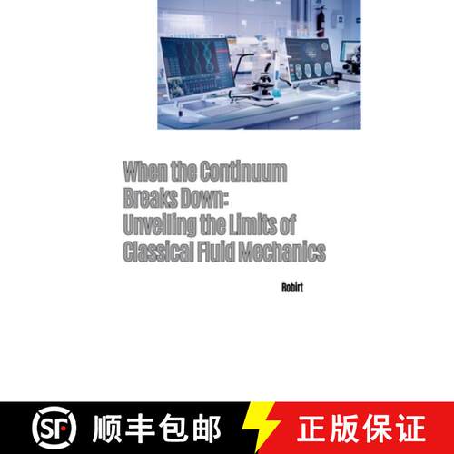 【3-4周达】When the Continuum Breaks Down: Unveiling the Limits of Classical Fluid Mechanics [9783384281036]