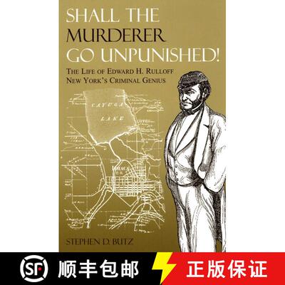 【3-4周达】Shall The Murderer Go Unpunished! : The Life of Edward H. Rulloff New York's Criminal Genius [9781595310156]