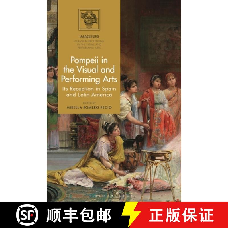【3-4周达】Pompeii in the Visual and Performing Arts: Its Reception in Spain and Latin America [9781350277922]