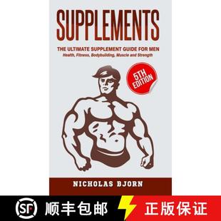 【3-4周达】Supplements: The Ultimate Supplement Guide For Men: Health, Fitness, Bodybuilding, Muscle ... [9780359874057]