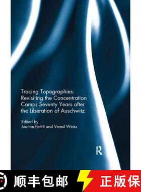 【3-4周达】Tracing Topographies: Revisiting the Concentration Camps Seventy Years after the Liberatio... [9780367220167]