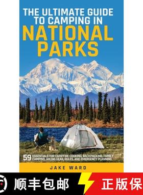 【3-4周达】The Ultimate Guide to Camping in National Parks: 59 Essentials for Campfire Cooking, Backp... [9781962434010]