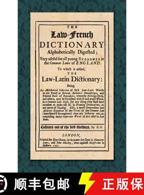 预订 Law-French Dictionary: Alphabetically Digested; Very Useful for All Young Students in the Common... [9781584773771]