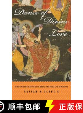 【3-4周达】Dance of Divine Love: The Rasa Lila of Krishna from the Bhagavata Purana, India's Classic ... [9780691114460]