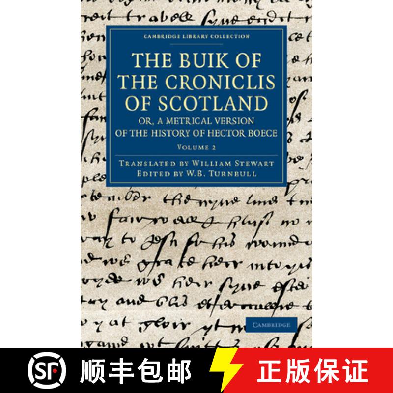 【3-4周达】The Buik of the Croniclis of Scotland; Or, a Metrical Version of the History of Hector Boe... [9781108042659]