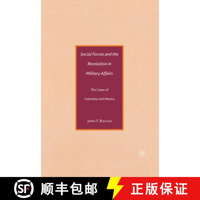 【3-4周达】Social Forces and the Revolution in Military Affairs : The Cases of Colombia and Mexico [9781349371198]