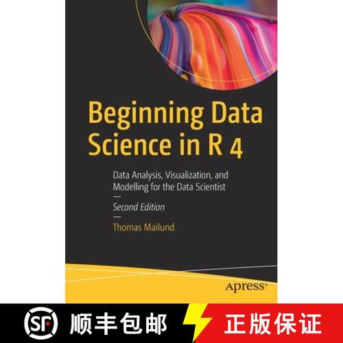 预订 Beginning Data Science in R 4 : Data Analysis, Visualization, and Modelling for the Data Scientist [9781484281543]