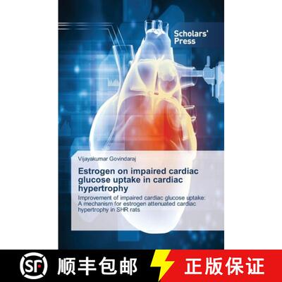 预订 Estrogen on impaired cardiac glucose uptake in cardiac hypertrophy [9783639714678]