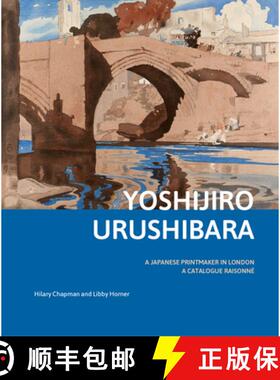 预订 Yoshijirō Urushibara: A Japanese Printmaker in London: A Catalogue Raisonné [9789004341982]