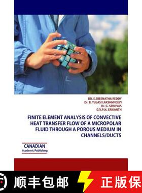 预订 Finite Element Analysis of Convective Heat Transfer Flow of a Micropolar Fluid through a Porous ... [9781926488127]