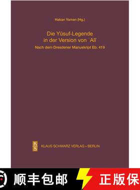 预订 Die Yusuf-Legende in Der Version Von Ali. : Nach Dem Dresdener Manuskript Eb. 419 [9783879973743]