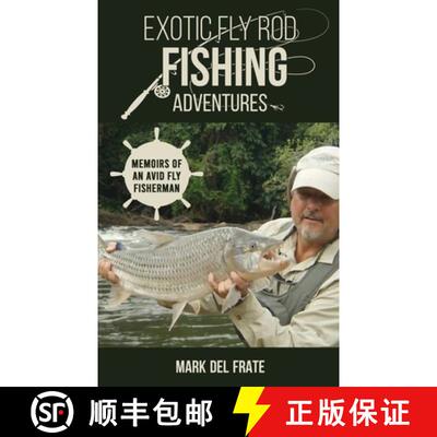 【3-4周达】Exotic Fly Rod Fishing Adventures: Memoirs of an Avid Fly Fisherman [9781662933547]