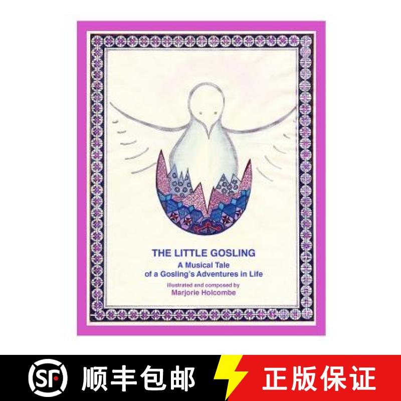 【3-4周达】The Little Gosling: A Musical Tale of a Gosling's Adventures in Life [9780692678442]