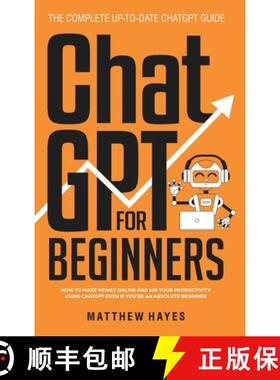 【3-4周达】ChatGPT for Beginners: How to Make Money Online and 10x Your Productivity Using ChatGPT Ev... [9781088202708]