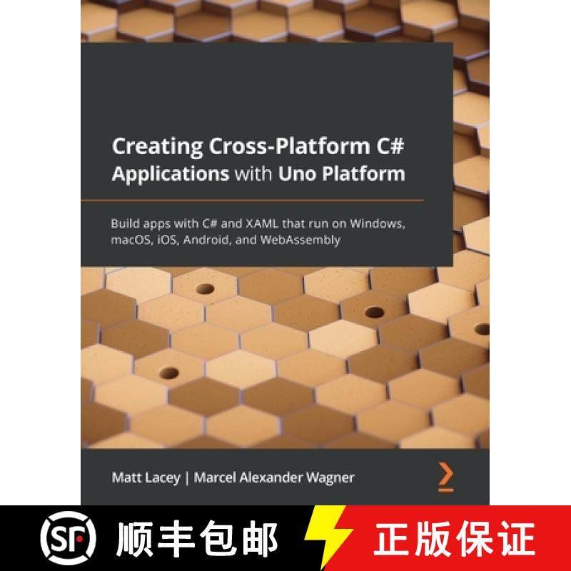 预订 Creating Cross-Platform C# Applications with Uno Platform: Build apps with C# and XAML that run ... [9781801078498]
