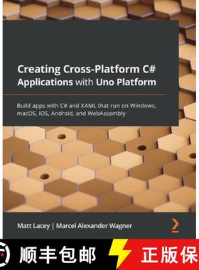 预订 Creating Cross-Platform C# Applications with Uno Platform: Build apps with C# and XAML that run ... [9781801078498]