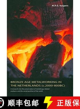 【3-4周达】Bronze Age Metalworking in the Netherlands: A Research Into the Preservation of Metallurgy... [9789088900150]