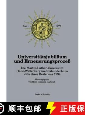 【3-4周达】Universitätsjubiläum und Erneuerungsprozeß : Die Martin-Luther-Universität Halle-Witte... [9783322957702]