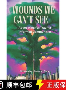 预订 Wounds We Can't See: Advocating for  Trauma-Informed Communities [9781998120314]