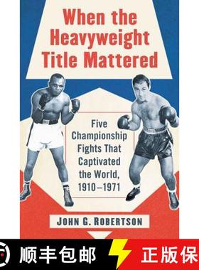 【3-4周达】When the Heavyweight Title Mattered : Five Championship Fights That Captivated the World, ... [9781476678573]