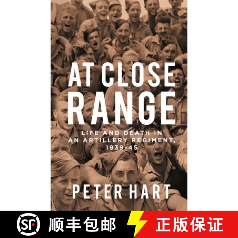 【3-4周达】At Close Range: Life and Death in an Artillery Regiment, 1939-45 [9781788161664]