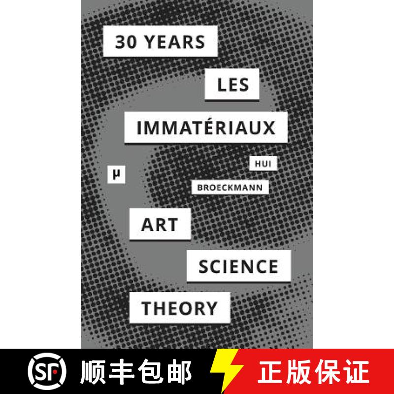 【3-4周达】30 Years after Les Immatériaux: Art, Science, and Theory [9783957960306]