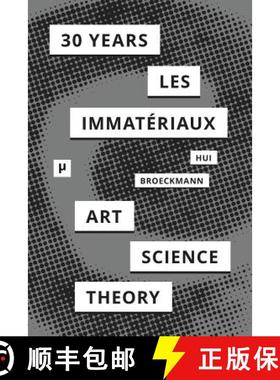 【3-4周达】30 Years after Les Immatériaux: Art, Science, and Theory [9783957960306]