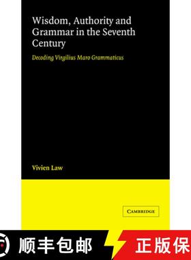 【3-4周达】Wisdom, Authority and Grammar in the Seventh Century: Decoding Virgilius Maro Grammaticus [9780521027694]