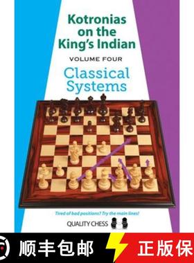 【3-4周达】Kotronias on the King's Indian Volume IV: Classical Systems - Kotronias on the King's Indi... [9781784830199]