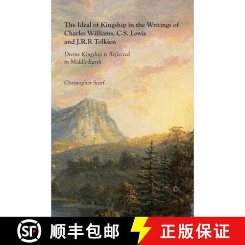 【3-4周达】The Ideal of Kingship in the Writings of Charles Williams, C.S. Lewis, and J.R.R. Tolkien:... [9780227174012]