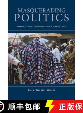 【3-4周达】Masquerading Politics: Kinship, Gender, and Ethnicity in a Yoruba Town [9780253031464]