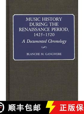 预订 Music History During the Renaissance Period, 1425-1520: A Documented Chronology [9780313253096]