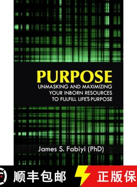 预订 Purpose: Unmasking and Maximizing Your Inborn Resources to Fulfill Life's Purpose [9781999196509]