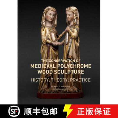 【3-4周达】The Conservation of Medieval Polychrome Wood Sculpture – History, Theory, Practice [9781606066553]