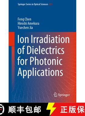 【3-4周达】Ion Irradiation of Dielectrics for Photonic Applications [9789811546068]